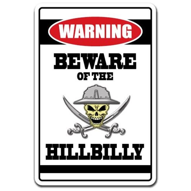 SignMission D-8-Z-Beware Of The Hillbilly 8 x 12 in. Beware of the Hillbilly Warning Decal - Country Redneck Southern